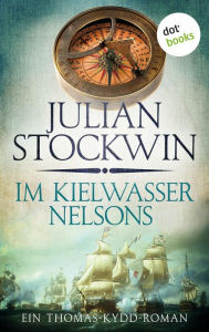 Title: Im Kielwasser Nelsons: Ein Thomas-Kydd-Roman - Band 6, Author: Julian Stockwin