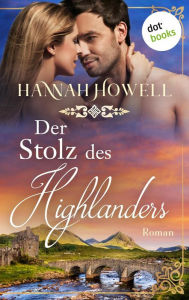 Title: Der Stolz des Highlanders: Roman Highland Dreams: Dritter Roman, Author: Hannah Howell