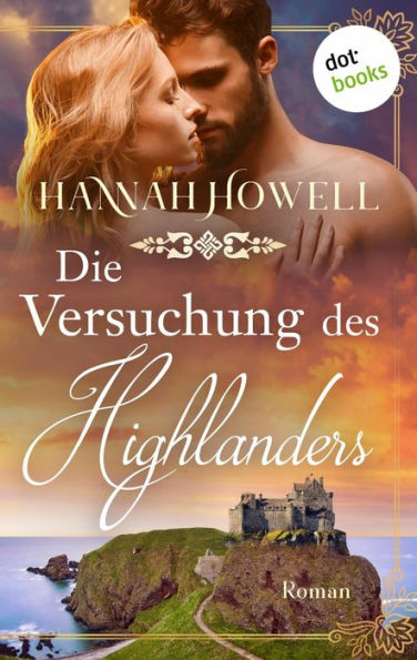 Die Versuchung des Highlanders: Roman Highland Dreams: Vierter Roman