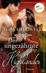 Title: Der ungezähmte Highlander - Highland Lovers: Zweiter Roman, Author: Hannah Howell