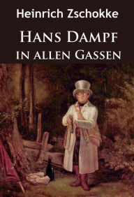 Title: Hans Dampf in allen Gassen, Author: Heinrich Zschokke