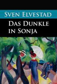 Title: Das Dunkle in Sonja: historischer Krimi, Author: Sven Elvestad