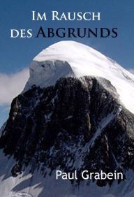 Title: Im Rausch des Abgrunds: historischer Roman, Author: Paul Grabein