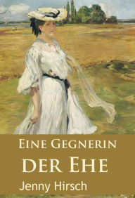 Title: Eine Gegnerin der Ehe: historischer Krimi, Author: Jenny Hirsch