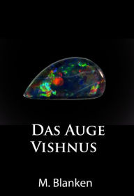 Title: Das Auge Vishnus: historischer Krimi, Author: M. Blanken