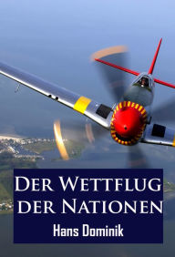 Title: Der Wettflug der Nationen, Author: Hans Dominik