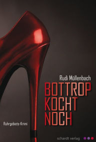 Title: Bottrop kocht noch. Ruhrgebiets-Krimi, Author: Rudi Müllenbach