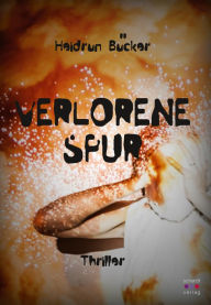 Title: Verlorene Spur: Thriller, Author: Heidrun Bücker