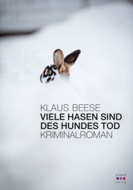 Title: Viele Hasen sind des Hundes Tod. Kriminalroman, Author: Klaus Beese