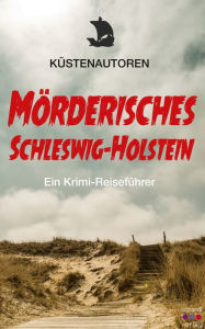 Title: Mörderisches Schleswig-Holstein: Ein Krimi-Reiseführer, Author: Fun Train