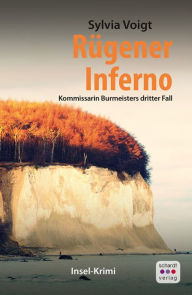 Title: Rügener Inferno: Kommissarin Burmeisters dritter Fall. Inselkrimi, Author: Sylvia Voigt