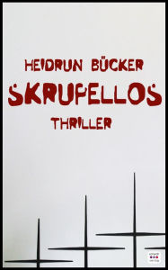 Title: Skrupellos: Thriller, Author: Heidrun Bücker