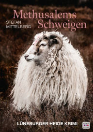Title: Methusalems Schweigen. Kriminalroman, Author: Stefan Mittelberg