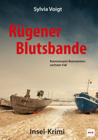 Title: Rügener Blutsbande: Kommissarin Burmeisters sechster Fall. Insel-Krimi, Author: Sylvia Voigt