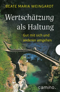 Title: Wertschätzung als Haltung, Author: Beate Maria Weingardt