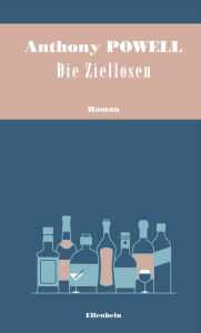 Title: Die Ziellosen: Roman, Author: Anthony Powell