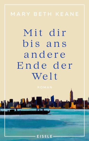 Mit dir bis ans andere Ende der Welt: Roman Ein bewegender Familienroman von der Autorin des New-York-Times-Bestsellers 