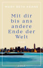 Mit dir bis ans andere Ende der Welt: Roman Ein bewegender Familienroman von der Autorin des New-York-Times-Bestsellers 