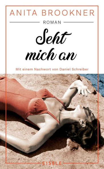 Seht mich an: Roman mit einem Nachwort von Daniel Schreiber »Ein durch und durch glorioser Roman.« Daniel Schreiber, Autor des Bestsellers 