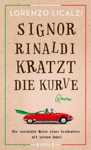 Title: Signor Rinaldi kratzt die Kurve: Roman, Author: Lorenzo Licalzi
