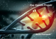 Title: Das Genom Projekt, Author: Martin Piotrowski