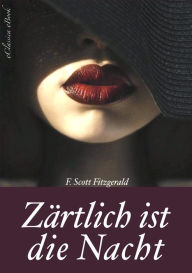 Title: Zärtlich ist die Nacht - Vollständige deutsche Ausgabe, Author: F. Scott Fitzgerald