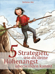 Title: 5 Strategien, wie du deine Höhenangst überwinden kannst, Author: Stefanie Abt