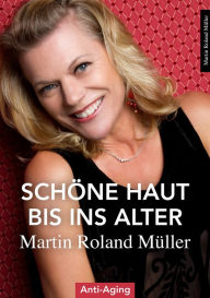 Title: Schöne Haut bis ins Alter, Author: Martin Roland Müller