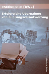 Title: Praxiswissen Bwl: Erfolgreiche Übernahme von Führungsverantwortung, Author: Fritz Schulte zur Surlage