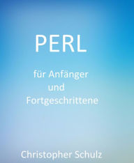 Title: Perl für Anfänger und Fortgeschrittene, Author: Christopher Schulz