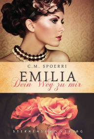 Title: Emilia: Dein Weg zu mir, Author: C. M. Spoerri