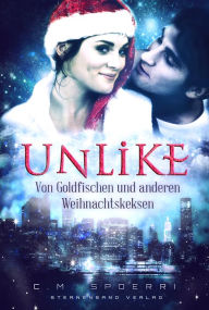 Title: Unlike: Von Goldfischen und anderen Weihnachtskeksen, Author: C. M. Spoerri