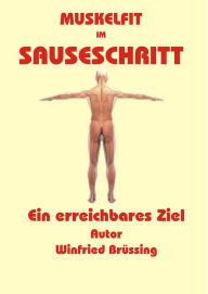 Title: Muskelfit im Sauseschritt: Ein erreichbares Ziel, Author: Winfried Brüssing