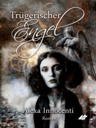 Title: Trügerischer Engel, Author: Alexa Innocenti