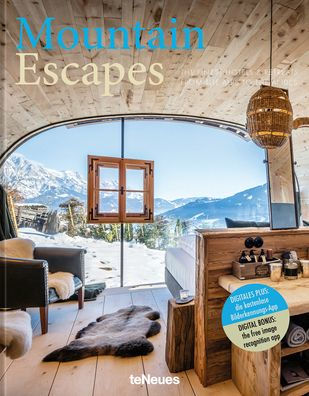 Mountain Escapes: The Finest Hotels and Retreats from the Alps to the Andes