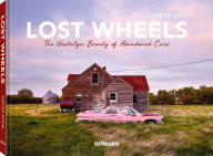 Title: Lost Wheels: The Nostalgic Beauty of Abandoned Cars, Author: Dieter Klein