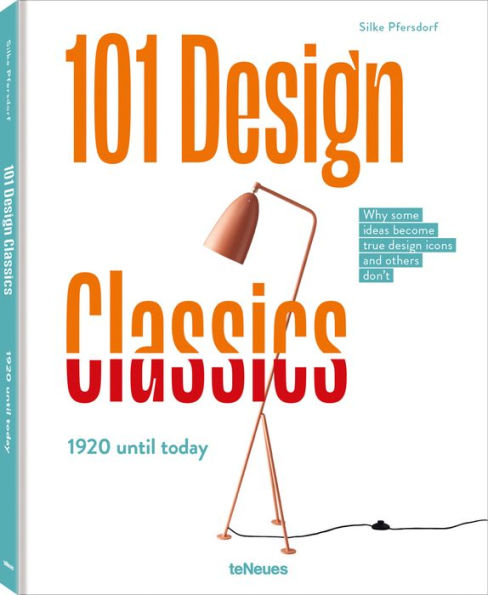 101 Design Classics: Why some ideas become true design icons and others don't, 1920 until Today