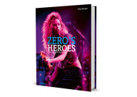 Title: Zero's Heroes: Music Caught on Camera, Author: Paul Bergen