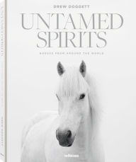 Untamed Spirits: Horses From Around the World