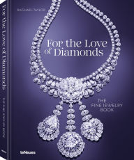 Download free e-books in english For the Love of Diamonds: The Fine Jewelry Book by Rachael Taylor