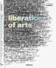 Title: Liberation of Arts: 20 Years of Lumas, Author: teNeues Publishing Company