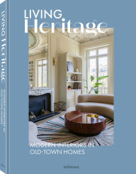Title: Living Heritage: Modern Interiors in Old-Town Homes, Author: Stephanie Gräfin Bruges-von Pfuel