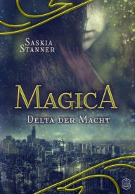 Title: Magica: Delta der Macht, Author: Saskia Stanner