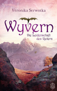 Title: Wyvern: Die Leidenschaft des Reiters, Author: Veronika Serwotka