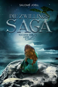 Title: Zwillingssaga 1: Tochter der Lüfte, Author: Salomé Joell