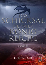 Title: Das Schicksal der vier Königreiche: Die Chroniken von Targor 2, Author: D. K. WIDOR
