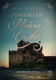 Title: Das Ungeheuer von Muirin Castle, Author: Beth MacLean