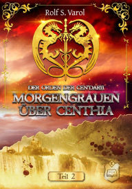 Title: Morgengrauen über Centhia, Author: Rolf S. Varol