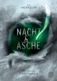 Title: Asche & Nacht: Die Andral Chroniken Teil 3, Author: Kai Herrdum