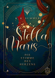 Title: Stella Maris: Die Stimme des Herzens, Author: K.K Summer
